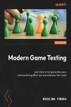 Okładka - Modern Game Testing. Learn how to test games like a pro, optimize testing effort, and skyrocket your QA career - Nikolina Finska