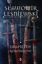 Okładka - Drapieżny ród Piastów - Sławomir Leśniewski