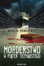 Okładka - Morderstwo w piątek trzynastego - Natalia Monkiewicz