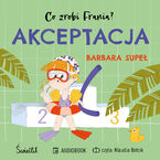 Okładka - Akceptacja. Co zrobi Frania? - Barbara Supeł
