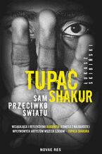 Okładka - Tupac Shakur. Sam przeciwko światu - Łukasz Skibiński