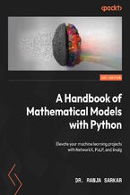 Okładka - A Handbook of Mathematical Models with Python. Elevate your machine learning projects with NetworkX, PuLP, and linalg - Ranja Sarkar