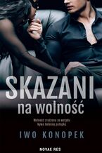 Okładka - Skazani na wolność - Iwo Konopek