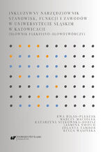 Okładka - Inkluzywny narzędziownik stanowisk, funkcji i zawodów w Uniwersytecie Śląskim w Katowicach (słownik fleksyjno-słowotwórczy) - Ewa Biłas-Pleszak, Marcin Maciołek, Katarzyna Sujkowska-Sobisz, Jaśmina Śmiech, Jolanta Tambor, Kinga Wąsińska