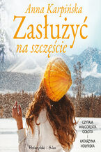 Okładka - Zasłużyć na szczęście - Anna Karpińska