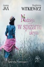 Okładka - Nadzieja w spiżarni ukryta - Joanna Jax, Magdalena Witkiewicz