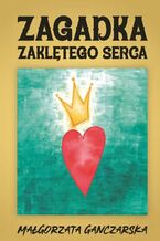 Okładka - Zagadka zaklętego serca - Małgorzata Ganczarska