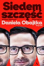 Okładka - Siedem szczęść Daniela Obajtka. Biografia - Jarosław Sidorowicz, Paweł Figurski
