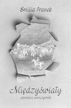 Okładka - Międzyświaty: opowieści nieoczywiste - Emilia Franek