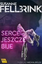Okładka - Serce jeszcze bije - Susanne Fellbrink