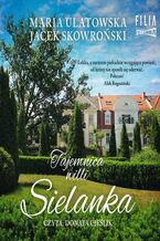 Okładka - Tajemnica wilii Sielanka - Maria Ulatowska, Jacek Skowroński