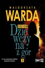 Okładka - Dziewczyna z gór. Ogień - Małgorzata Warda