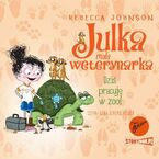 Julka - mała weterynarka. Tom 6. Dziś pracuję w zoo!