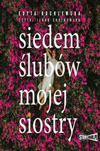 Okładka - Siedem ślubów mojej siostry - Edyta Kochlewska
