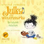 Julka - mała weterynarka. Tom 4. Na ratunek maluchom