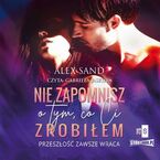 Okładka - Nie zapomnisz o tym, co Ci zrobiłem - Alex Sand
