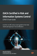 Okładka - ISACA Certified in Risk and Information Systems Control (CRISC(R)) Exam Guide. A primer on GRC and an exam guide for the most recent and rigorous IT risk certification - Shobhit Mehta, Vikas Yadav