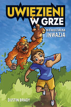 Okładka - Uwięzieni w grze. Niewidzialna inwazja - Dustin Brady