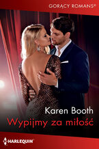 Okładka - Wypijmy za miłość - Karen Booth