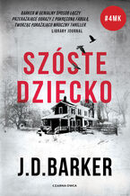 Okładka - Trylogia 4MK (tom 3). Szóste dziecko - J.D. Barker