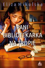 Okładka - Pani bibliotekarka na tropie - Eliza Mikulska