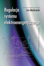Okładka - Regulacja systemu elektroenergetycznego - Jan Machowski