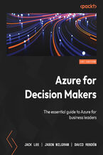 Okładka - Azure for Decision Makers. The essential guide to Azure for business leaders - Jack Lee, Jason Milgram, David Rendón