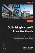 Okładka - Optimizing Microsoft Azure Workloads. Leverage the Well-Architected Framework to boost performance, scalability, and cost efficiency - Rithin Skaria