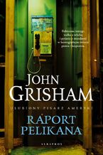 Okładka - Raport Pelikana - John Grisham