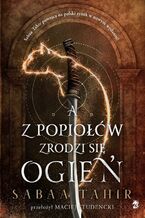 Okładka - A z popiołów zrodzi się ogień - Sabaa Tahir