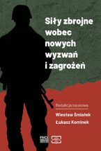 Okładka - Siły zbrojne wobec nowych wyzwań i zagrożeń - Wiesław Śmiałek