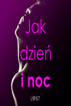 Okładka - Jak dzień i noc  zbiór opowiadań erotycznych - M. Martinez & K. Krakowiak, Ruth Ross, Catrina Curant, Annah Viki M., SheWolf