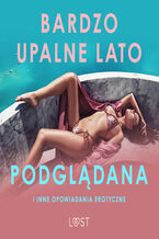 Okładka - Bardzo upalne lato, Podglądana i inne opowiadania erotyczne - LUST authors