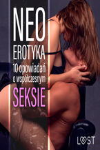 Okładka - Neo-erotyka. 10 opowiadań o współczesnym seksie - LUST authors