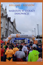 Okładka - Bieganie - Rzeszów. Maraton w stolicy innowacji - Wojciech Biedroń