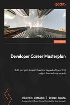 Okładka - Developer Career Masterplan. Build your path to senior level and beyond with practical insights from industry experts - Heather VanCura, Bruno Souza