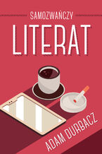 Okładka - Samozwańczy Literat - Adam Durbacz