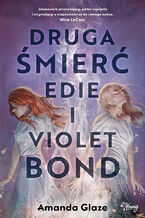 Okładka - Druga śmierć Edie i Violet Bond - Amanda Glaze
