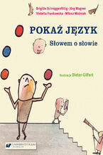 Okładka - Pokaż język. Słowem o słowie - Brigitte Schniggenfittig, Jörg Wagner, Violetta Frankowska, Miłosz Woźniak, il. Dieter Gilfert, red. meryt. i jęz. wer. pol. Jolanta Tambor