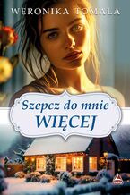 Okładka - Szepcz do mnie więcej - Weronika Tomala