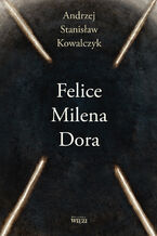 Okładka - Felice Milena Dora - Andrzej Stanisław Kowalczyk