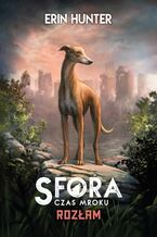 Okładka - Sfora. Rozłam. Sfora. Czas mroku tom 1 - Erin Hunter
