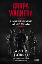 Okładka - Grupa Wagnera i inne prywatne armie świata - Artur Górski