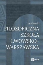 Okładka - Filozoficzna Szkoła Lwowsko-Warszawska - Jan Woleński