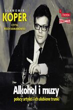 Okładka - Alkohol i muzy. Polscy artyści i ich ulubione trunki - Sławomir Koper