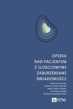 Okładka - Opieka nad pacjentem z ilościowymi zaburzeniami świadomości - Elżbieta Dróżdż-Kubicka, Beata Janina Olejnik, Anna Baranowska, Elżbieta Krajewska-Kułak