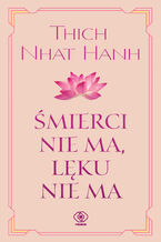 Okładka - Śmierci nie ma, lęku nie ma - Thich Nhat Hanh