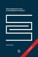 Okładka - Odpowiedzialność karna za przestępstwa korupcyjne - Mikołaj Iwański
