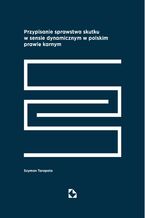 Okładka - Przypisanie sprawstwa skutku w sensie dynamicznym w polskim prawie karnym - Szymon Tarapata