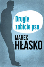 Okładka - Drugie zabicie psa - Marek Hłasko